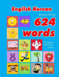 English - Korean Bilingual First Top 624 Words Educational Activity Book for Kids: Easy vocabulary learning flashcards best for infants babies toddler w sklepie internetowym Libristo.pl