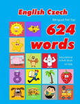 English - Czech Bilingual First Top 624 Words Educational Activity Book for Kids: Easy vocabulary learning flashcards best for infants babies toddlers w sklepie internetowym Libristo.pl