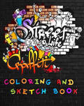 Street Life Grafiti Coloring And Sketch Book: Urban Modern Artistic Expression Drawing Sketchbook Doodle Pad For Street Art Design w sklepie internetowym Libristo.pl