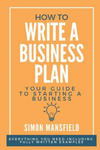 How to Write a Business Plan (Your Guide to Starting a Business) w sklepie internetowym Libristo.pl
