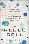 Rebel Cell: Cancer, Evolution, and the New Science of Life's Oldest Betrayal w sklepie internetowym Libristo.pl