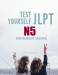 Test Yourself JLPT N5 Kanji Vocabulary Flashcards: Practice Japanese Language Proficiency Test (JLPT) Level N 5 Workbook w sklepie internetowym Libristo.pl
