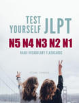 Test Yourself JLPT N5 N4 N3 N2 N1 Kanji Vocabulary Flashcards: Practice Japanese Language Proficiency Test (JLPT) Level N5 to N1 Workbook w sklepie internetowym Libristo.pl