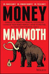 Money Mammoth - Harness The Power of Financial Psychology to Evolve Your Money Mindset, Avoid Ectinction, and Crush Your Financial Goals w sklepie internetowym Libristo.pl