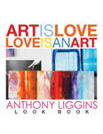 Art Is Love, Love Is An Art by Anthony Liggins w sklepie internetowym Libristo.pl