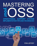 Mastering your OSS: Operational Support System Implementation Tips and Techniques w sklepie internetowym Libristo.pl