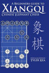 A Beginners Guide to Xiangqi Chinese Elephant Chess w sklepie internetowym Libristo.pl