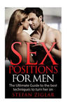 Sex Positions: Sex Positions for Men: The Ultimate Guide to the 50 Best Techniques to Turn Her On w sklepie internetowym Libristo.pl