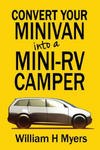 Convert your Minivan into a Mini RV Camper: How to convert a minivan into a comfortable minivan camper motorhome for under $200 w sklepie internetowym Libristo.pl