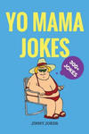 Yo Mama Jokes: 300+ of the Funniest Yo Mama Jokes on Earth w sklepie internetowym Libristo.pl