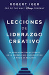 Lecciones de Liderazgo Creativo. Lecciones Aprendidas Como CEO de Walt Disney Co Mpany Por 15 A?os / The Ride of a Lifetime = The Ride of a Lifetime w sklepie internetowym Libristo.pl