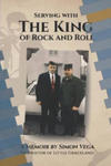 Serving with the King of Rock and Roll: A Simon Vega Memoir and Tribute to My Friend Elvis Presley. w sklepie internetowym Libristo.pl