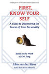 First, Know Your Self: A Guide to Discovering the Power of Your Personality. Based on the Work of Carl Jung w sklepie internetowym Libristo.pl