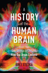 History of the Human Brain: From the Sea Sponge to CRISPR, How Our Brain Evolved w sklepie internetowym Libristo.pl