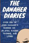 The Danaher Diaries: Over 100 of John Danaher's Musings on Jiu-Jitsu, Kaizen, Training, and Living w sklepie internetowym Libristo.pl