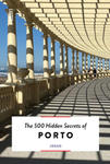 500 Hidden Secrets of Porto w sklepie internetowym Libristo.pl