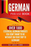 German Phrase Book: Over 1000 Essential German Phrases You Don't Want to Be Without on Your Trip to Germany w sklepie internetowym Libristo.pl