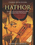 Hathor: The History of the Ancient Egyptian Sky Goddess and Symbolic Mother of the Pharaohs w sklepie internetowym Libristo.pl