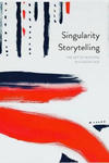 Singularity Storytelling: The Art of Noticing in A Digital Age w sklepie internetowym Libristo.pl