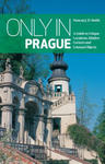 Only in Prague: A Guide to Unique Locations, Hidden Corners and Unusual Objects w sklepie internetowym Libristo.pl