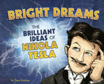 Bright Dreams: The Brilliant Inventions of Nikola Tesla w sklepie internetowym Libristo.pl