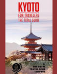 KYOTO FOR TRAVELERS. The total guide: The comprehensive traveling guide for all your traveling needs. By THE TOTAL TRAVEL GUIDE COMPANY w sklepie internetowym Libristo.pl