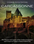 Carcassonne: The History and Legacy of the Castles, Campaigns, and Crimes in France's Fabled Walled City w sklepie internetowym Libristo.pl