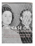 The Case of Julius and Ethel Rosenberg: The History of America's Most Controversial Espionage Trial w sklepie internetowym Libristo.pl