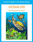 Adult Coloring Book of Ocean Life: Beautiful Stress Relieving Ocean Life Illustrations for Adults including, Dolphins, Whales, Seahorses, Sea Turtles, w sklepie internetowym Libristo.pl