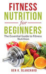 Fitness Nutrition for Beginners: The Essential Guide to Fitness Nutrition w sklepie internetowym Libristo.pl