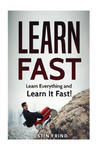 Learn Fast: Learn Everything and Learn It Fast! w sklepie internetowym Libristo.pl