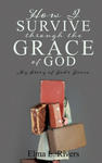 How I Survive Through the Grace of God w sklepie internetowym Libristo.pl