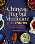 Chinese Herbal Medicine for Beginners: Over 100 Remedies for Wellness and Balance w sklepie internetowym Libristo.pl
