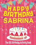 Happy Birthday Sabrina - The Big Birthday Activity Book: (Personalized Children's Activity Book) w sklepie internetowym Libristo.pl