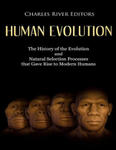 Human Evolution: The History of the Evolution and Natural Selection Processes that Gave Rise to Modern Humans w sklepie internetowym Libristo.pl