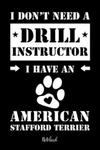 I don't need a Drill Instructor I have an American Stafford Terrier Notebook: Für American Staffordshire Terrier Hundebesitzer Tagebuch für Welpen & H w sklepie internetowym Libristo.pl