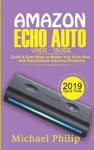 Amazon Echo Auto User Guide: Quick & Easy Ways to Master Your Echo Auto and Troubleshoot Common Problems w sklepie internetowym Libristo.pl