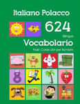 Italiano Polacco 624 Bilingue Vocabolario Flash Cards Libri per Bambini: Italian Polish dizionario flashcards elementerre bambino w sklepie internetowym Libristo.pl