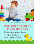 Mes 600 Premiers Mots de Base Dictionnaire Visuel Junior Français Cartoon Flash Cards Enfants: Apprendre a lire livre pour développer le vocabulaire d w sklepie internetowym Libristo.pl