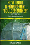 How I Built a Ferrocement Boulder Bunker: As Seen on Doomsday Preppers w sklepie internetowym Libristo.pl