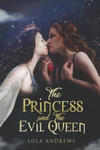 The Princess and the Evil Queen: A Lesbian Romance Retelling of the Classic Fairytale Snow White w sklepie internetowym Libristo.pl