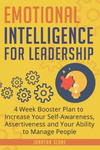 Emotional Intelligence for Leadership: 4 Week Booster Plan to Increase Your Self-Awareness, Assertiveness and Your Ability to Manage People w sklepie internetowym Libristo.pl