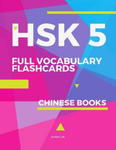 HSK 5 Full Vocabulary Flashcards Chinese Books: A quick way to Practice Complete 1,500 words list with Pinyin and English translation. Easy to remembe w sklepie internetowym Libristo.pl