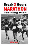 Break 3 Hours Marathon Training Plan: 16-week marathon training plan aims to get you across the line in under 3 hours. w sklepie internetowym Libristo.pl