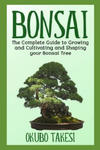 Bonsai: The Complete Guide To Growing And Cultivating And Shaping Your Bonsai Tree w sklepie internetowym Libristo.pl