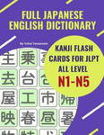 Full Japanese English Dictionary Kanji Flash Cards for JLPT All Level N1-N5: Easy and quick way to remember complete Kanji for JLPT N5, N4, N3, N2 and w sklepie internetowym Libristo.pl