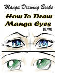 Manga Drawing Books How to Draw Manga Eyes: Learn Japanese Manga Eyes And Pretty Manga Face w sklepie internetowym Libristo.pl