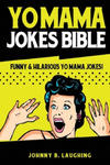 Yo Mama Jokes Bible: Funny & Hilarious Yo Mama Jokes! w sklepie internetowym Libristo.pl