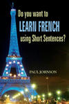 Do you want to Learn French using Short Sentences? w sklepie internetowym Libristo.pl