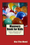 Manners Book for Kids: A Quick, Simple and Easy Way to Learn Good Manners, Good Behavior & Etiquettes for Success in Everyday Life w sklepie internetowym Libristo.pl